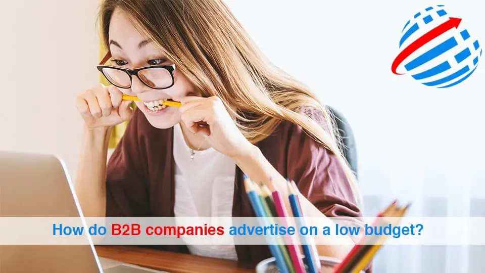 How-do-B2B-companies-advertise-on-a-low-budget