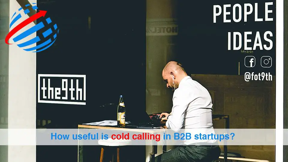 How useful is cold calling in B2B startups