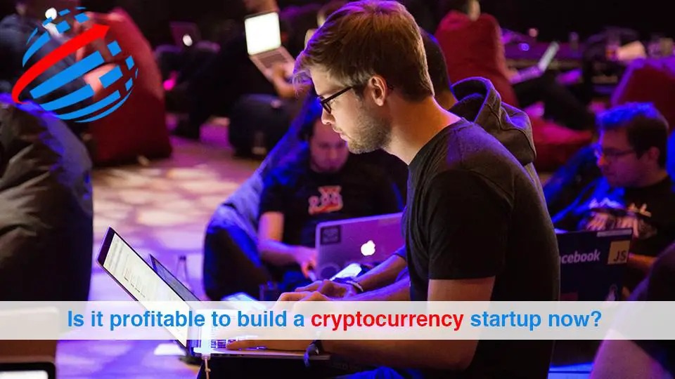 Is it profitable to build a cryptocurrency startup now
