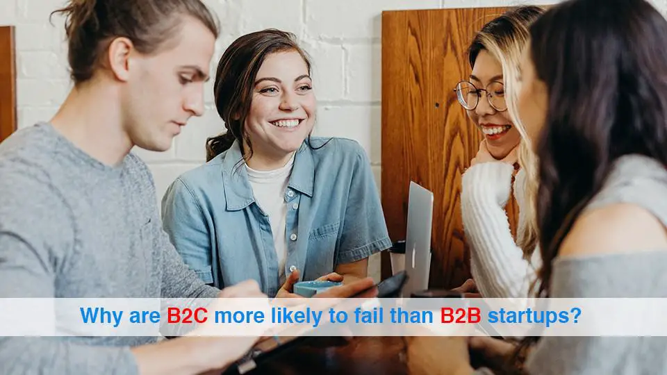 Why are B2C more likely to fail than B2B startups