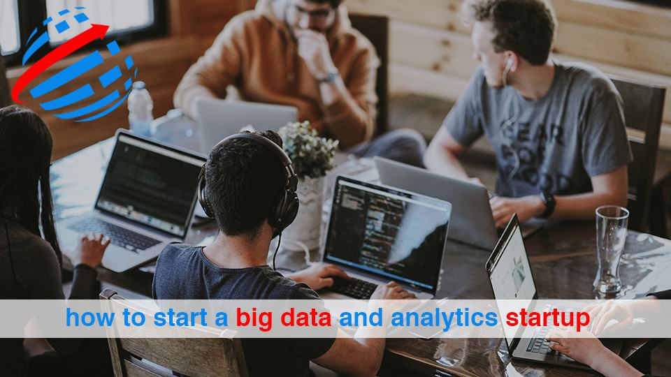 how to start a big data and analytics startup