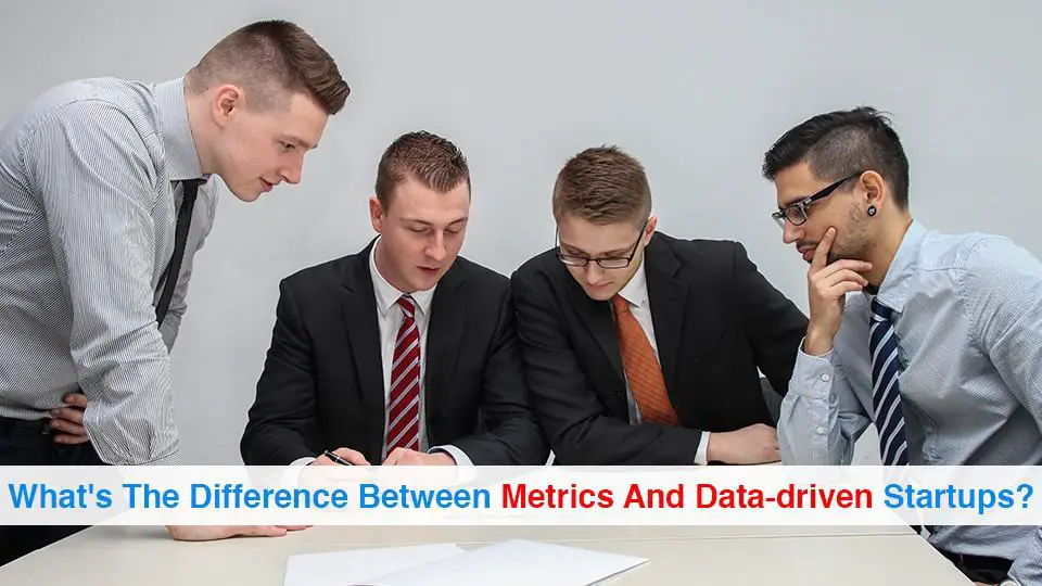 What's The Difference Between Metrics And Data-driven Startups