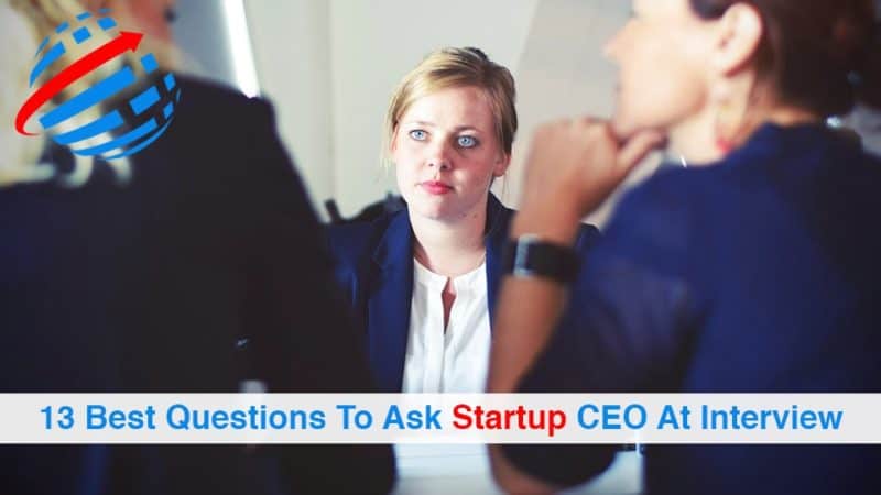 13 Best Questions To Ask Startup CEO At Interview Business Data List 