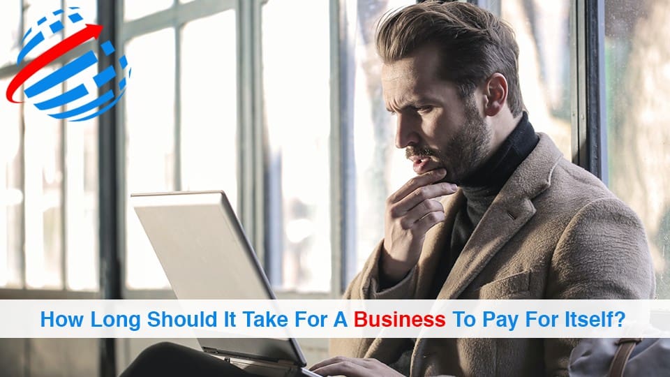 How Long Should It Take For A Business To Pay For Itself Business 