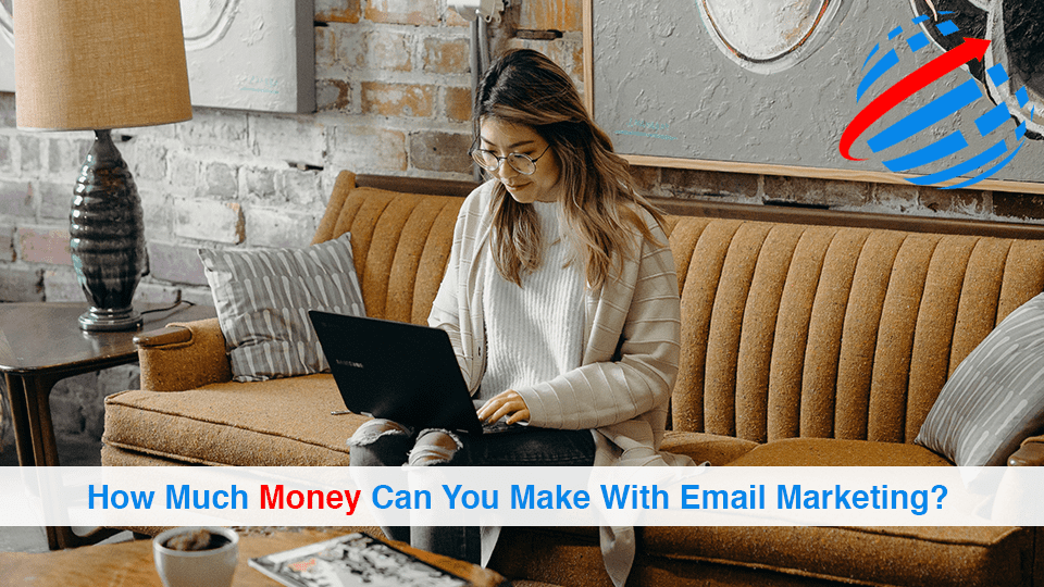 How Much Money Can You Make With Email Marketing Business Data List 