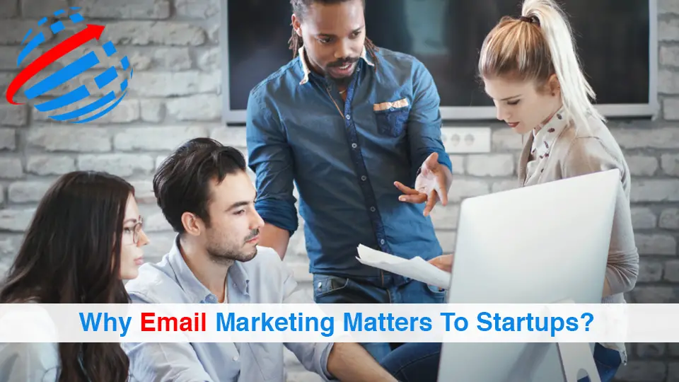 Why-Email-Marketing-Matters-To-Startups
