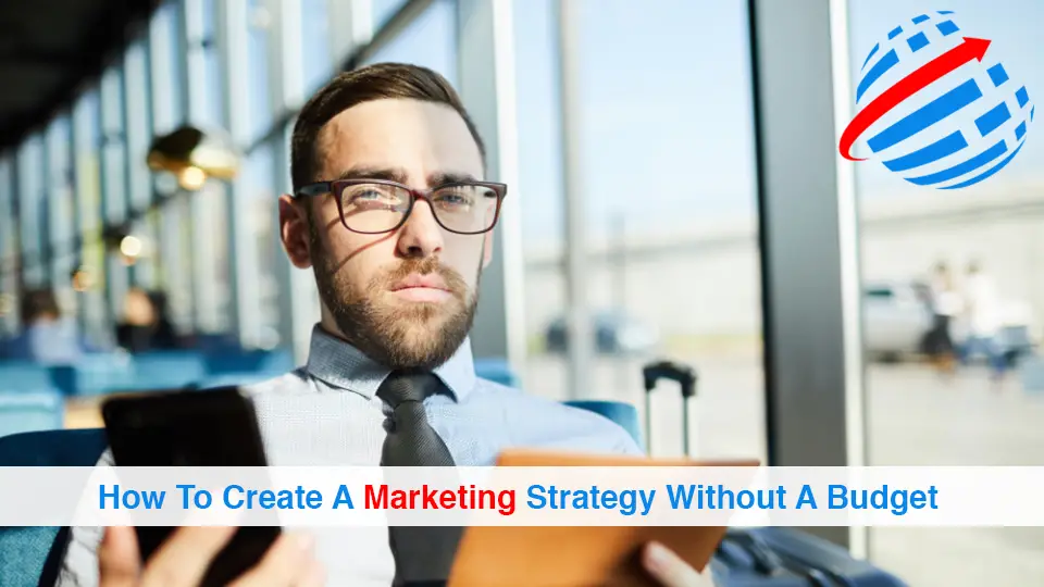 How-To-Create-A-Marketing-Strategy-Without-A-Budget