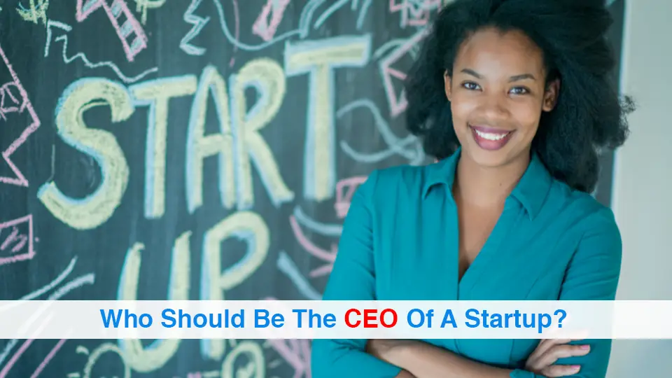 Who-Should-Be-The-CEO-Of-A-Startup