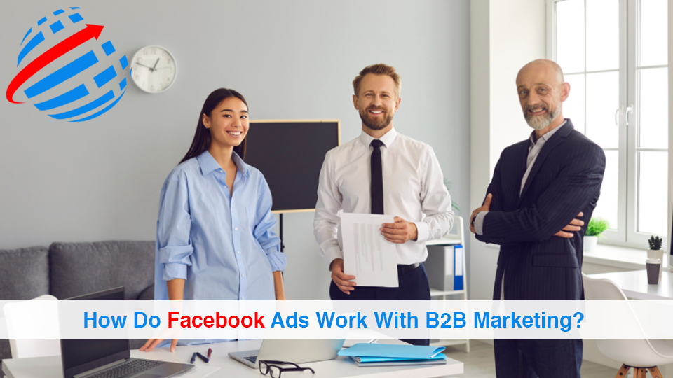 How-Do-Facebook-Ads-Work-With-B2B-Marketing