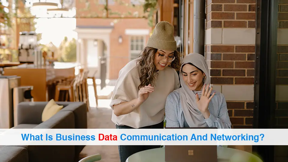 What-Is-Business-Data-Communication-And-Networking
