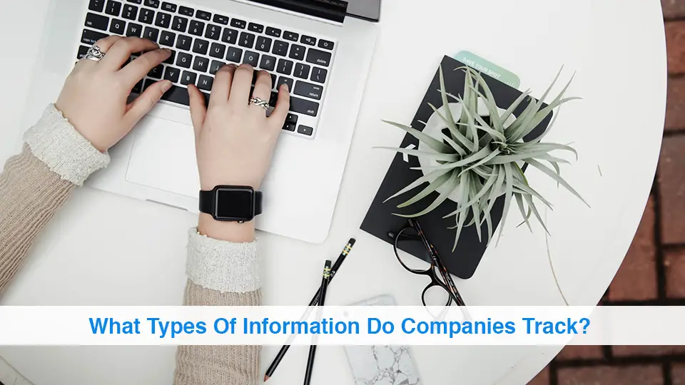 What-Types-Of-Information-Do-Companies-Track